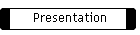 Presentation